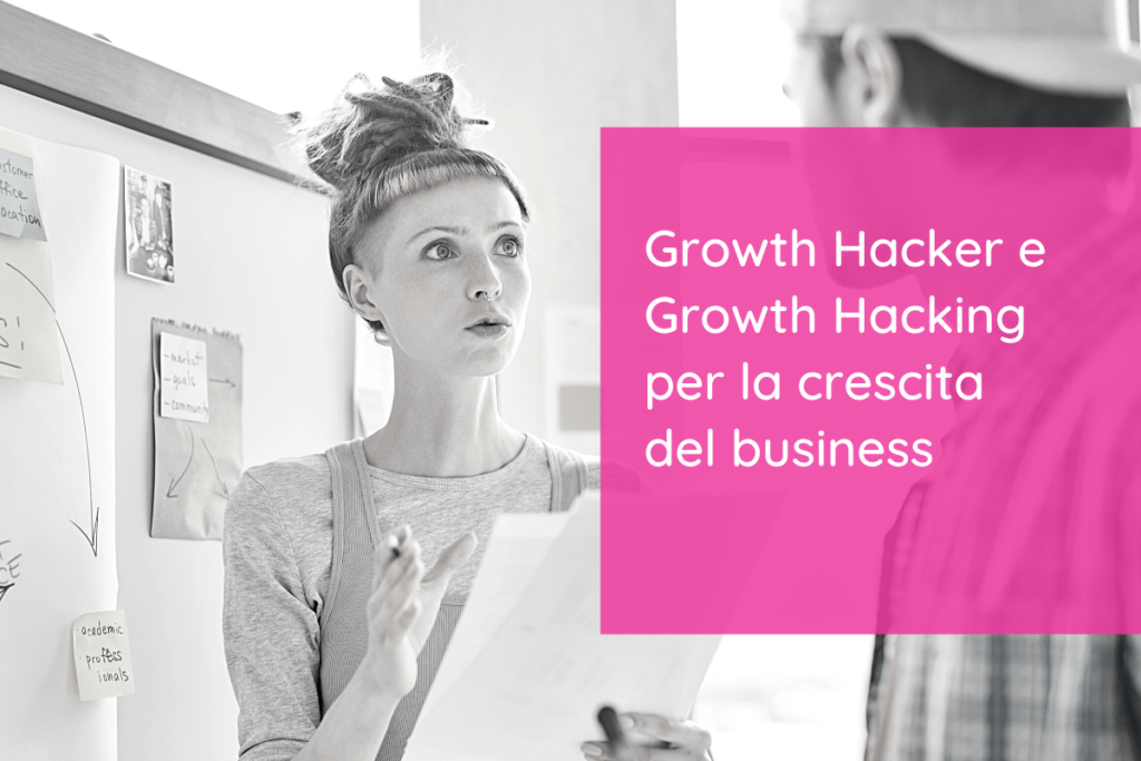 Growth Hacker e Growth Marketing per la crescita del business